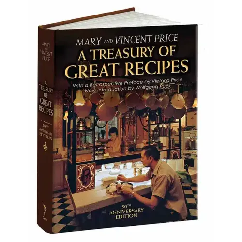 A Treasury of Great Recipes, 50th Anniversary Edition: Famous Specialties of the World's Foremost Restaurants Adapted for the American Kitchen