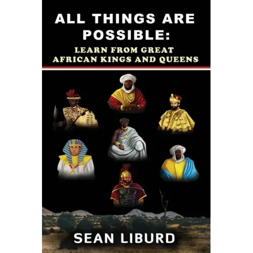 All Things Are Possible: Learn from Great African Kings and Queens