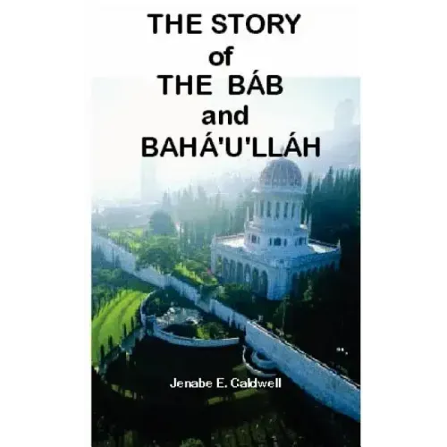 The Story of the Bab & Baha'u'llah