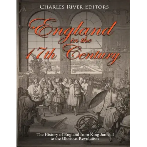 England in the 17th Century: The History of England from King James I to the Glorious Revolution
