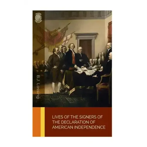 Lives of the Signers of the Declaration of American Independence