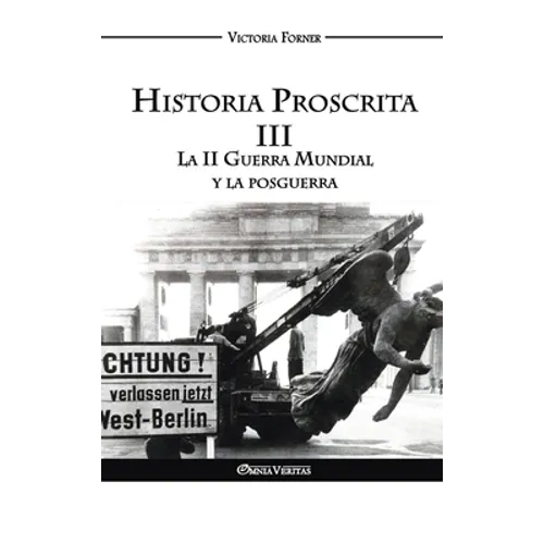 Historia Proscrita III - La II Guerra Mundial y la posguerra: La actuación de agentes judíos en la historia contemporánea