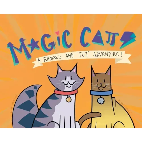 Magic Cats: A Ramses and Tut Adventure!