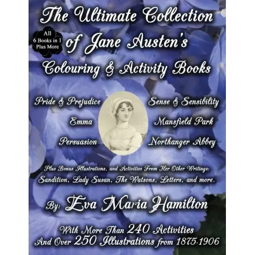 The Ultimate Collection of Jane Austen's Colouring and Activity Books: With More Than 240 Activities And Over 250 Illustrations from 1875-1906