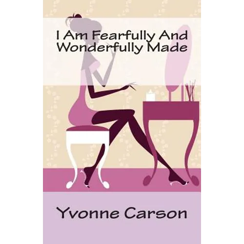 I Am Fearfully And Wonderfully Made