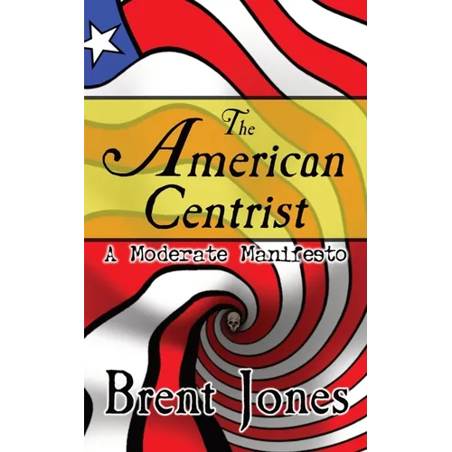 The American Centrist: A Moderate Manifesto