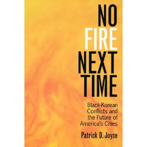 No Fire Next Time: Black-Korean Conflicts and the Future of America's Cities