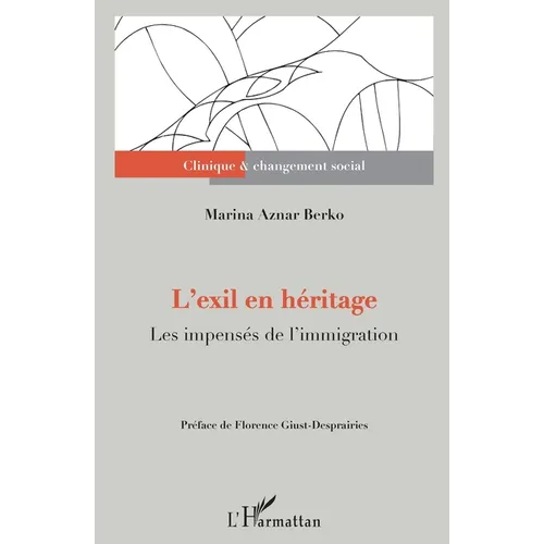 L'exil en héritage: Les impensés de l'immigration