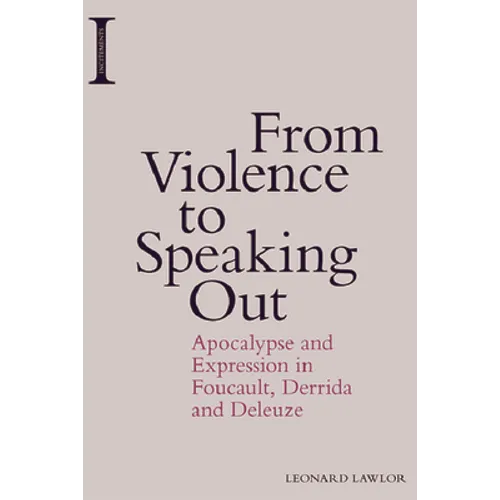 From Violence to Speaking Out: Apocalypse and Expression in Foucault, Derrida and Deleuze