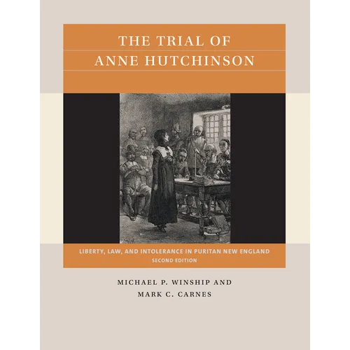 The Trial of Anne Hutchinson: Liberty, Law, and Intolerance in Puritan New England