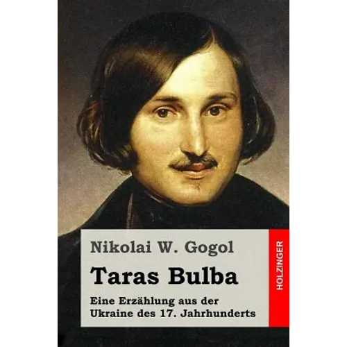 Taras Bulba: Eine Erzählung aus der Ukraine des 17. Jahrhunderts