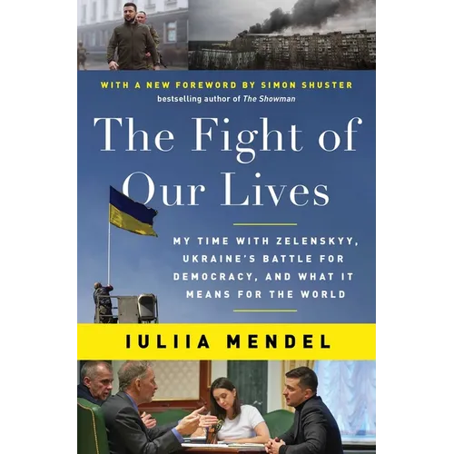The Fight of Our Lives: My Time with Zelenskyy, Ukraine's Battle for Democracy, and What It Means for the World