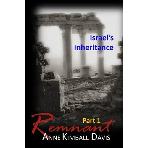 Remnant, Part 1: Israel's Inheritance