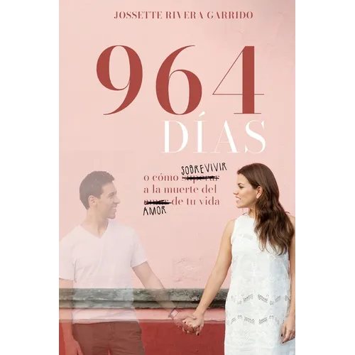 964 Días: -o cómo sobrevivir a la muerte del amor de tu vida