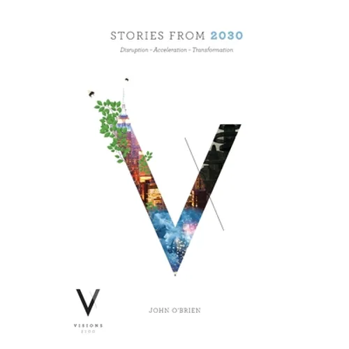 Stories from 2030: Disruption - Acceleration - Transformation