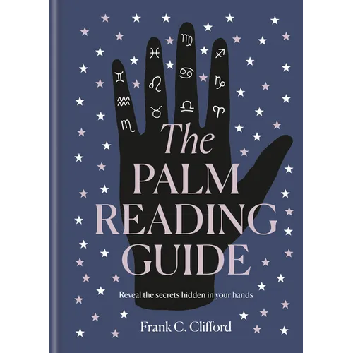 The Palm Reading Guide: Reveal the Secrets of the Tell Tale Hand