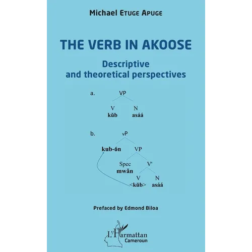 The verb in Akoose: Descriptive and theoretical perspectives