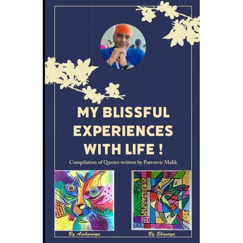 My Blissful Experiences with Life !