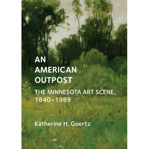 An American Outpost: The Minnesota Art Scene, 1840-1989