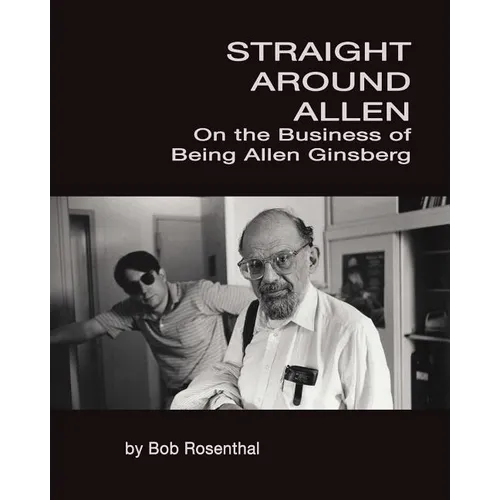 Straight Around Allen: On the Business of Being Allen Ginsberg