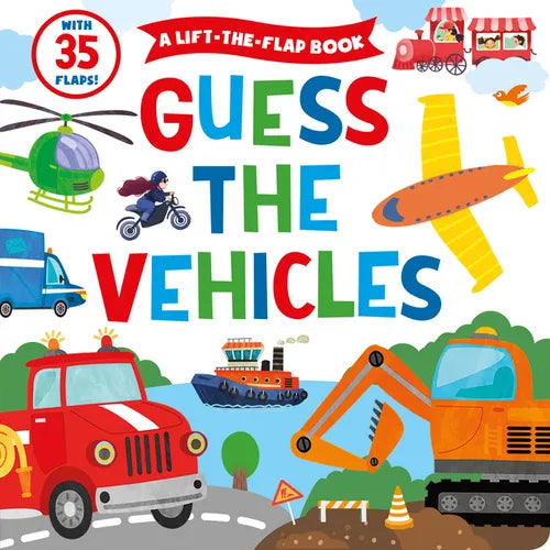 Guess the Vehicles: A Lift-The-Flap Book with 35 Flaps!