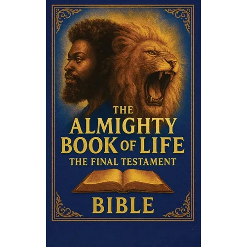 The Almighty Book Of Life: The Final Testament Bible