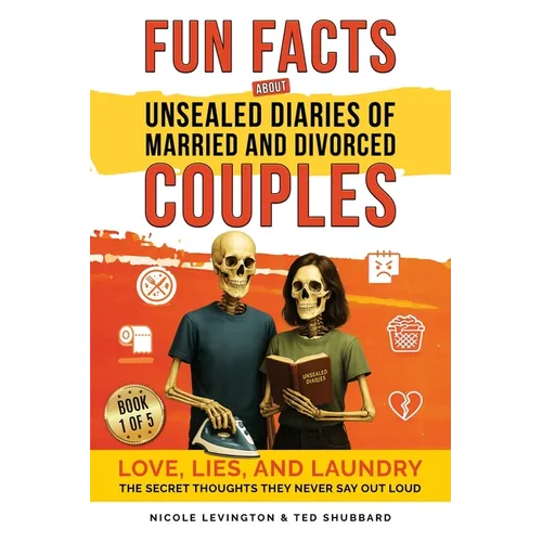 Jaw-Dropping Fun Facts About Unsealed Diaries of Married and Divorced Couples: Love, Lies, and Laundry - The Secret Thoughts They Never Say Out Loud