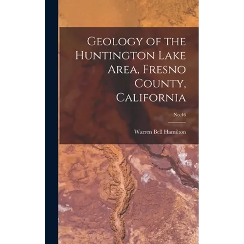 Geology of the Huntington Lake Area, Fresno County, California; No.46