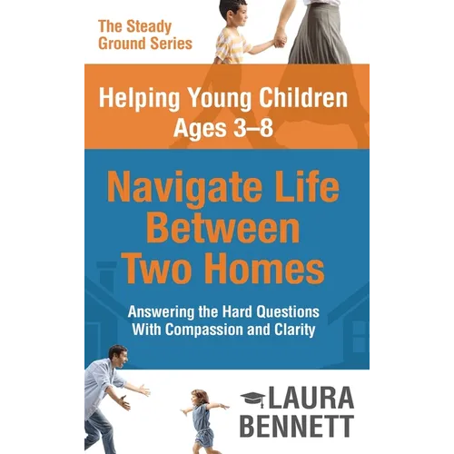 Talking to Young Children Ages 3-8 About Divorce and Parental Addiction: Answering the Hard Questions with Compassion and Clarity