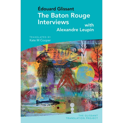 The Baton Rouge Interviews: With Édouard Glissant and Alexandre Leupin