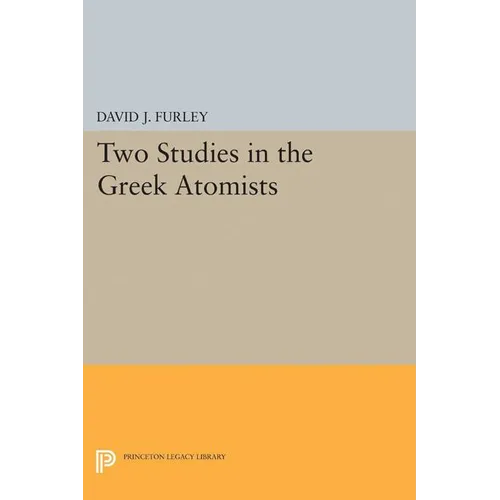 Two Studies in the Greek Atomists