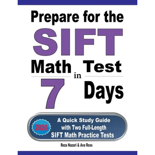 Prepare for the SIFT Math Test in 7 Days: A Quick Study Guide with Two Full-Length SIFT Math Practice Tests