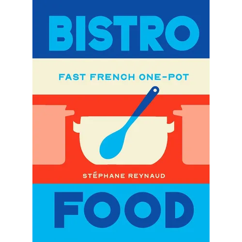 Bistro Food: Fast French One-Pot