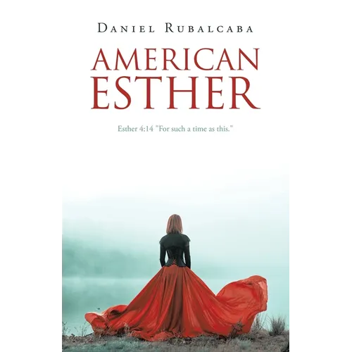 American Esther: Esther 4:14 "For such a time as this."