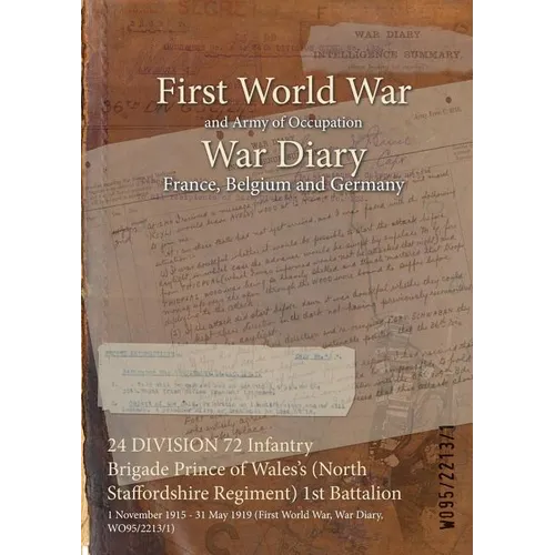 24 DIVISION 72 Infantry Brigade Prince of Wales's (North Staffordshire Regiment) 1st Battalion: 1 November 1915 - 31 May 1919 (First World War, War Di