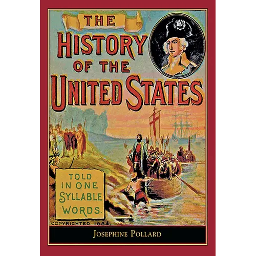 History of the U.S. Told in One Syllable: Told in One Syllable Words