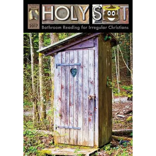 Holy Shit Autumn 2017: Bathroom Reading for Irregular Christians
