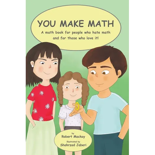 You Make Math - a math book for people who hate math, and for those who love it!