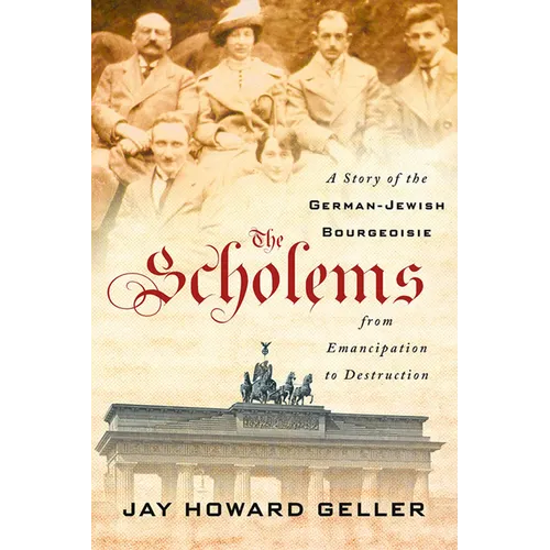 The Scholems: A Story of the German-Jewish Bourgeoisie from Emancipation to Destruction