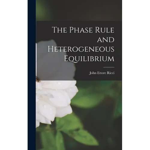 The Phase Rule and Heterogeneous Equilibrium