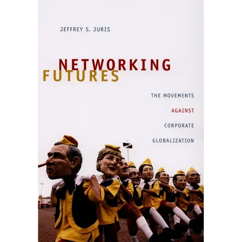 Networking Futures: The Movements against Corporate Globalization