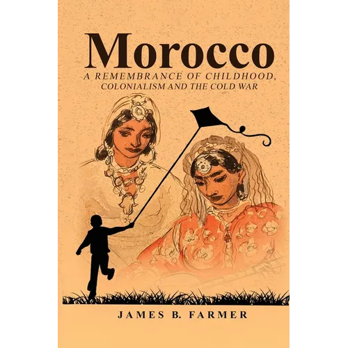 Morocco: A Remembrance of Childhood, Colonialism and the Cold War
