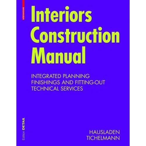 Interiors Construction Manual: Integrated Planning, Finishings and Fitting-Out, Technical Services