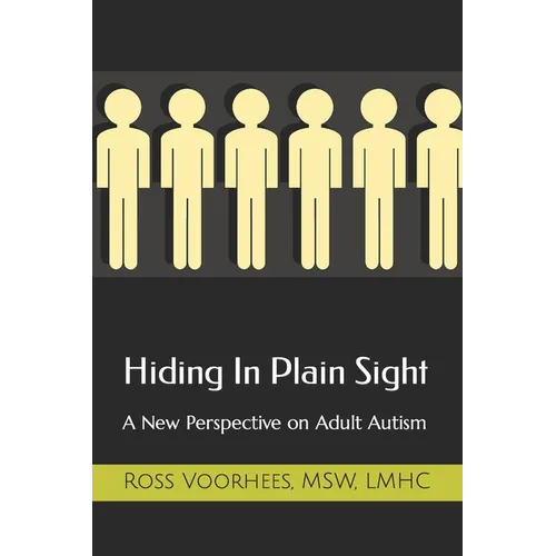 Hiding In Plain Sight: A New Perspective on Adult Autism