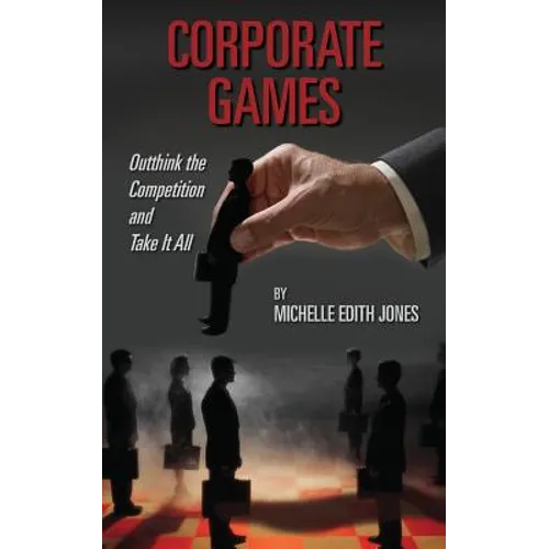 Corporate Games: Outthink the Competition and Take It All