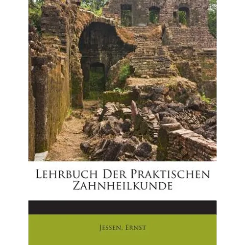 Lehrbuch Der Praktischen Zahnheilkunde