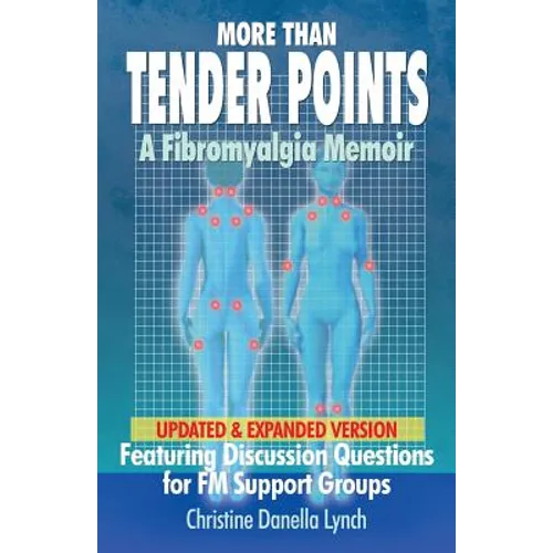More Than Tender Points: A Fibromyalgia Memoir Featuring Discussion Questions for FM Support Groups