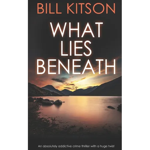 WHAT LIES BENEATH an absolutely addictive crime thriller with a huge twist