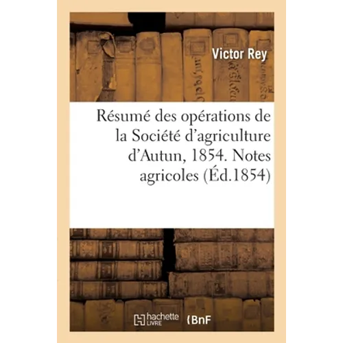 Résumé des opérations de la Société d'agriculture d'Autun, 1854. Notes agricoles