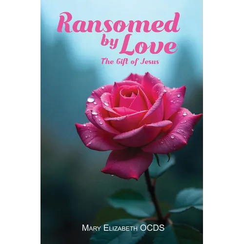 Ransomed by Love: The Gift of Jesus